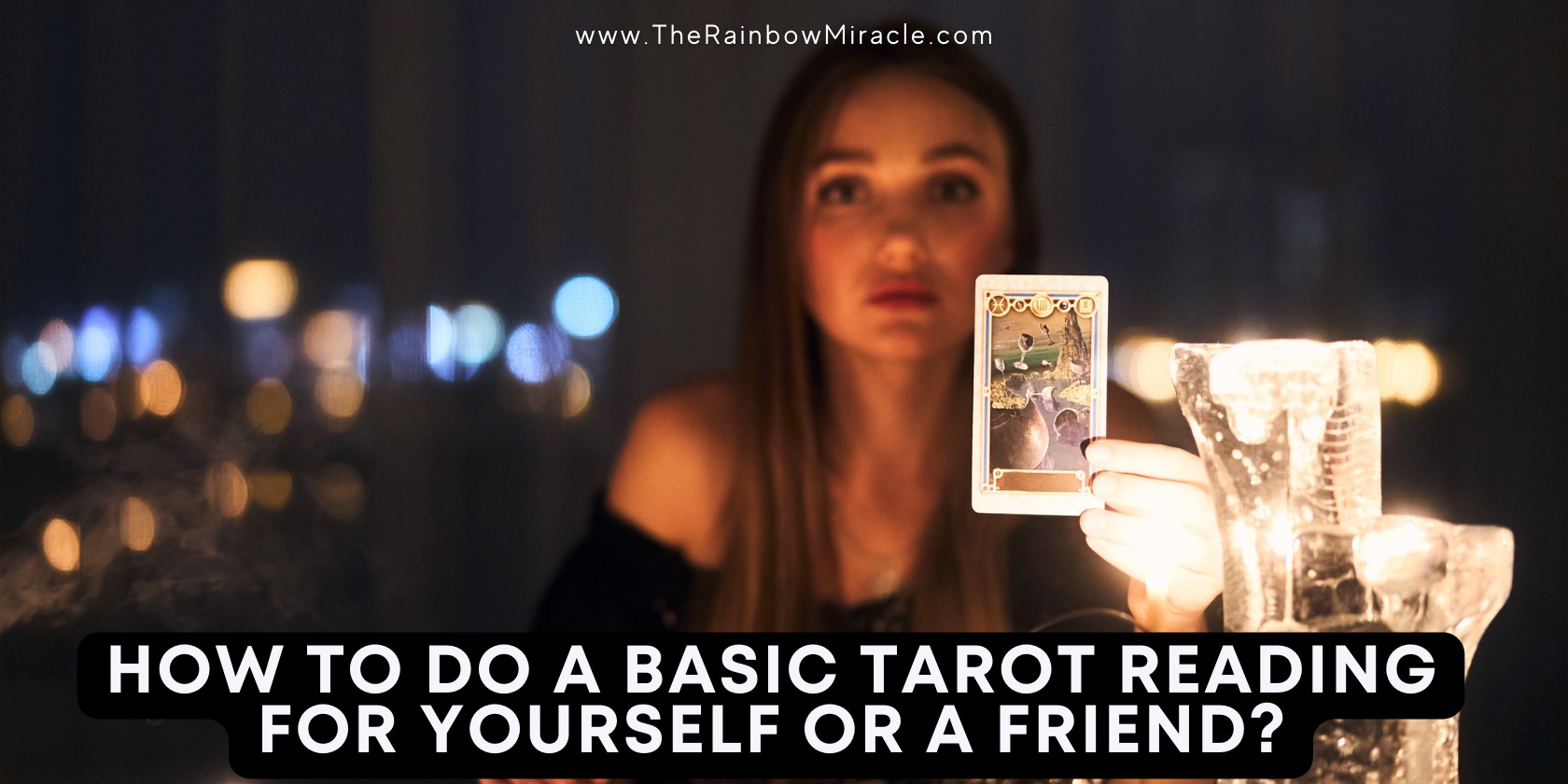 How To Do A Basic Tarot Reading For Yourself Or A Friend