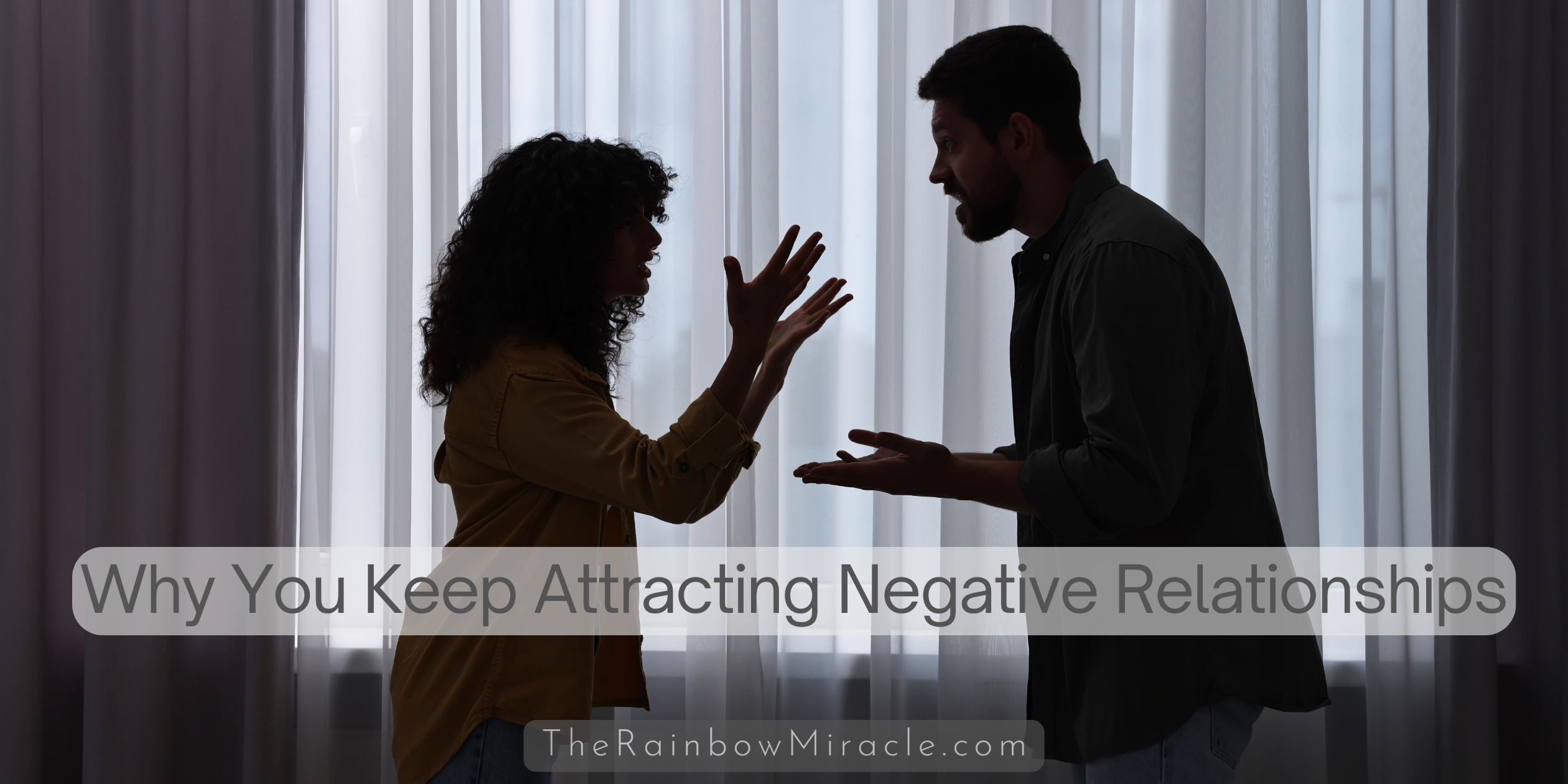 Why You Keep Attracting Negative Relationships—And How to Change It